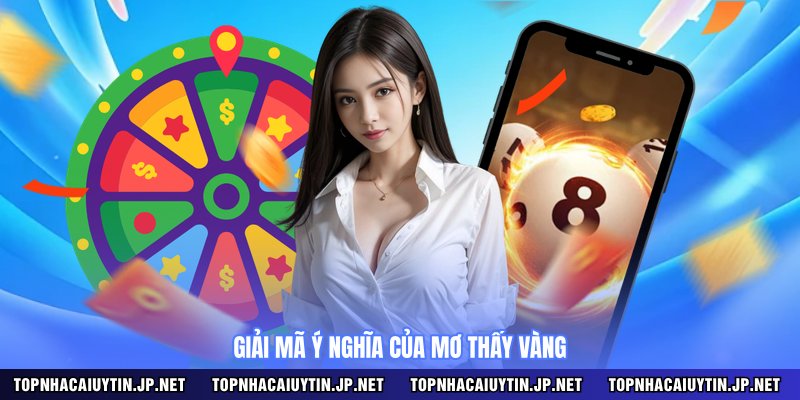 Giải mã ý nghĩa của mơ thấy vàng 