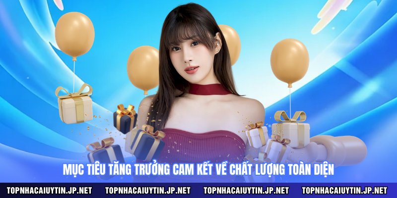 Mục tiêu tăng trưởng cam kết về chất lượng toàn diện