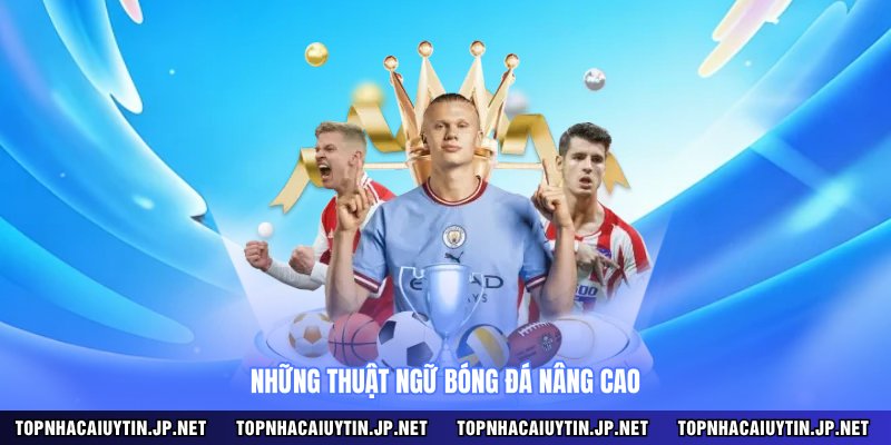 Những thuật ngữ bóng đá nâng cao