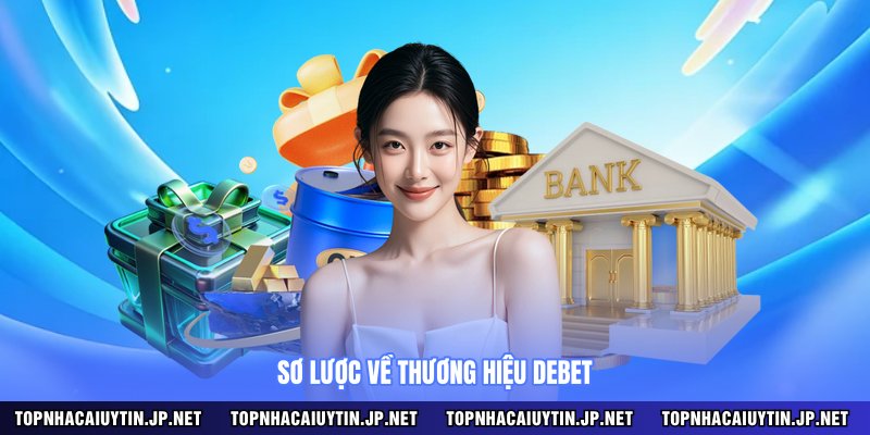 Sơ lược về thương hiệu DEBET 