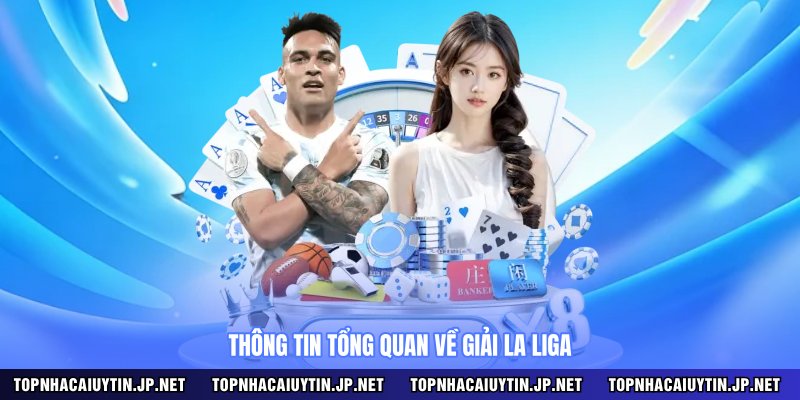 Thông tin tổng quan về giải La Liga