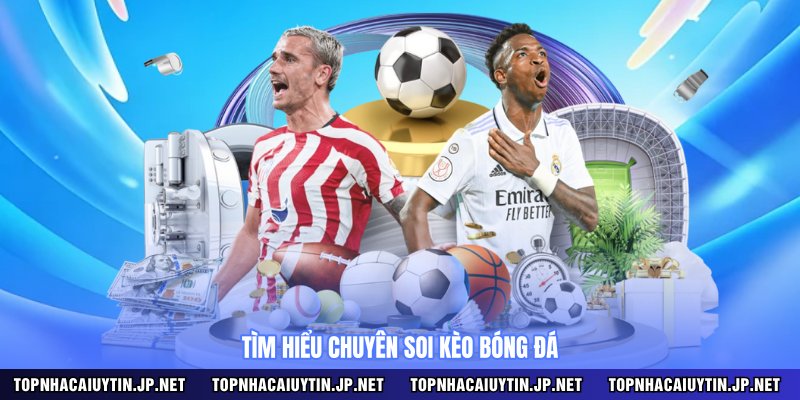 Tìm hiểu chuyên soi kèo bóng đá