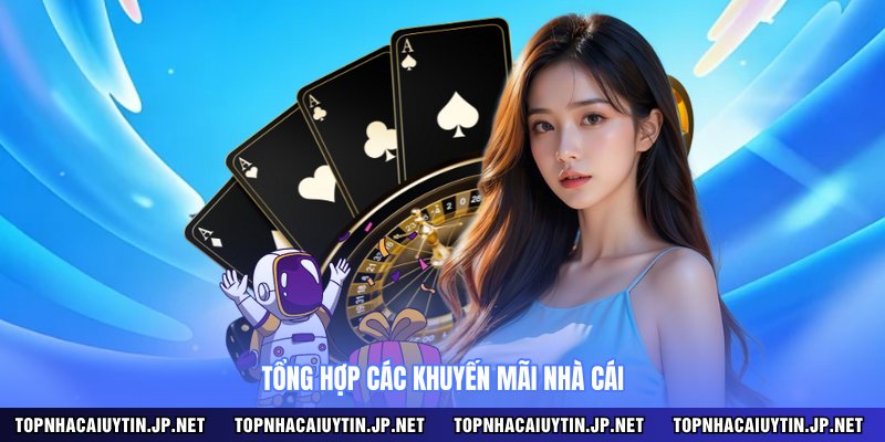Tổng hợp các khuyến mãi nhà cái