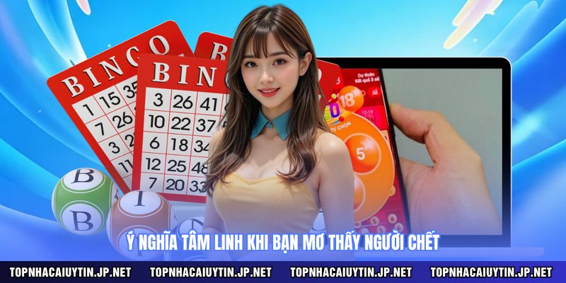 Ý nghĩa tâm linh khi bạn mơ thấy người chết
