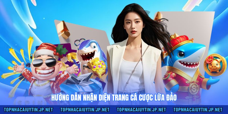 Cách nhận diện nhà cái lừa đảo