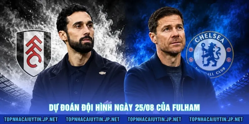 Dự đoán đội hình ngày 25/08 của Fulham