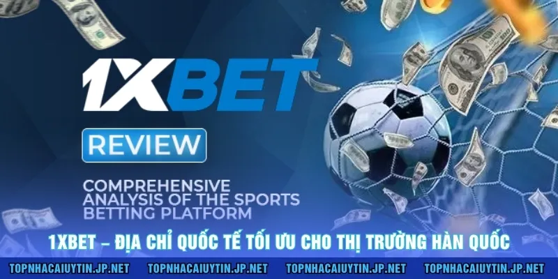1XBET – Địa chỉ quốc tế tối ưu cho thị trường Hàn Quốc