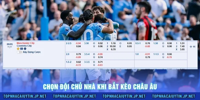Chọn đội chủ nhà khi bắt kèo châu Âu