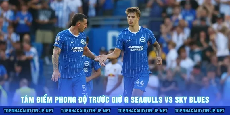 Tâm điểm phong độ trước giờ G Seagulls vs Sky Blues 