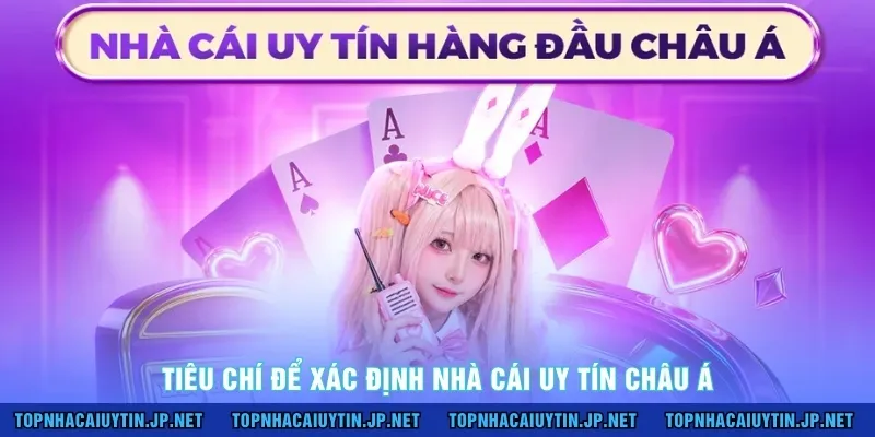 Tiêu chí để xác định nhà cái uy tín Châu Á 